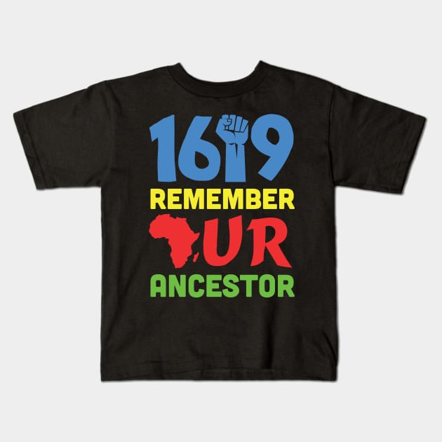 1619 Remember Our Ancestors Black History Kids T-Shirt by busines_night